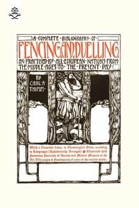Produktbild: COMPLETE BIBLIOGRAPHY OF FENCING AND DUELLING, AS PRACTISED BY ALL EUROPEAN NATIONS FROM THE MIDDLE AGES TO THE PRESENT DAY