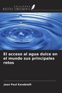 Produktbild: El acceso al agua dulce en el mundo sus principales retos