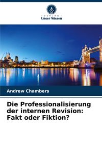 Produktbild: Die Professionalisierung der internen Revision: Fakt oder Fiktion?