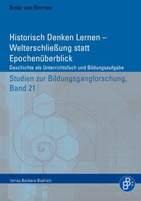 Produktbild: Historisch Denken Lernen &ndash; Welterschlie&szlig;ung statt Epochen&uuml;berblick