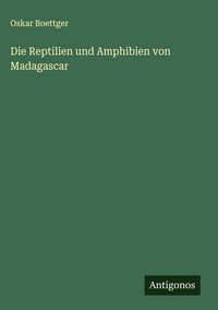 Produktbild: Die Reptilien und Amphibien von Madagascar