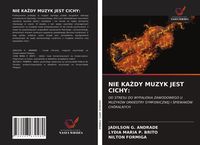 Produktbild: Nie Ka&iquest;dy Muzyk Jest Cichy: