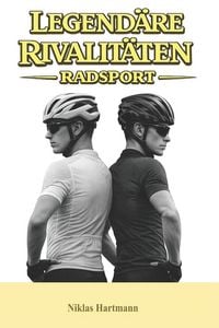 Produktbild: Legend&auml;re Rivalit&auml;ten - Radsport
