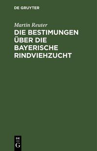 Produktbild: Die Bestimungen &uuml;ber die bayerische Rindviehzucht