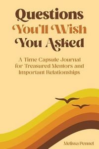 Produktbild: Questions You'll Wish You Asked: A Time Capsule Journal for Treasured Mentors and Important Relationships