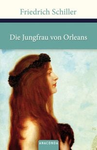 Die Jungfrau von Orleans (Anaconda HC) Friedrich Schiller
