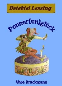 Produktbild: Pennerungl&uuml;ck. Detektei Lessing Kriminalserie, Band 20. Spannender Detektiv und Kriminalroman &uuml;ber Verbrechen, Mord, Intrigen und Verrat.