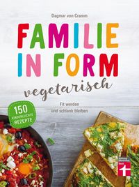 Bild vom Artikel Familie in Form - vegetarisch vom Autor Dagmar Cramm