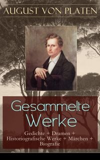 Produktbild: Gesammelte Werke: Gedichte + Dramen + Historiografische Werke + M&auml;rchen + Biografie