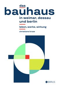 Bild vom Artikel Das Bauhaus in Weimar, Dessau und Berlin vom Autor Christiane Kruse