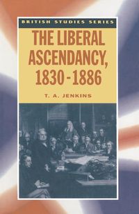 Bild vom Artikel The Liberal Ascendancy, 1830-1886 vom Autor T. Jenkins