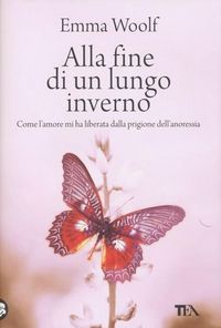 Produktbild: Alla fine di un lungo inverno. Come l'amore mi ha liberata dalla prigione dell'anoressia