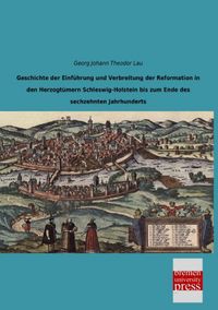Produktbild: Geschichte der Einf&uuml;hrung und Verbreitung der Reformation in den Herzogt&uuml;mern Schleswig-Holstein bis zum Ende des sechzehnten Jahrhunderts