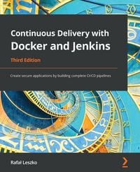 Produktbild: Continuous Delivery with Docker and Jenkins - Third Edition