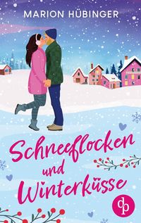 Produktbild: Schneeflocken und Winterk&uuml;sse | Eine bezaubernde Feelgood Romance