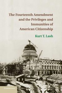 Produktbild: The Fourteenth Amendment and the Privileges and Immunities of American Citizenship