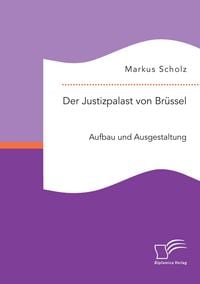 Produktbild: Der Justizpalast von Br&uuml;ssel: Aufbau und Ausgestaltung
