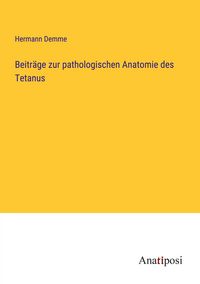 Produktbild: Beitr&auml;ge zur pathologischen Anatomie des Tetanus