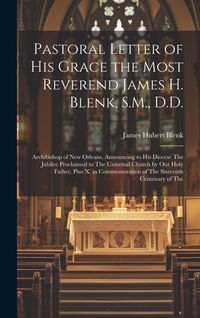 Produktbild: Pastoral Letter of His Grace the Most Reverend James H. Blenk, S.M., D.D.: Archibishop of New Orleans, Announcing to His Diocese The Jubilee Proclaime