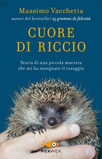 Produktbild: Cuore di riccio. Storia di una piccola maestra che mi ha insegnato il coraggio