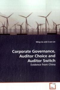 Produktbild: Liu, M: Corporate Governance, Auditor Choice and Auditor Swi