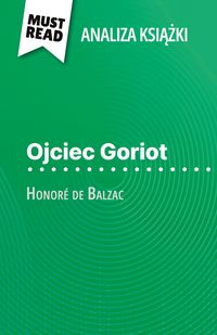 Produktbild: Ojciec Goriot ksi&iquest;&iquest;ka Honor&eacute; de Balzac (Analiza ksi&iquest;&iquest;ki)