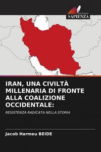 Produktbild: Iran, Una Civilt&agrave; Millenaria Di Fronte Alla Coalizione Occidentale: