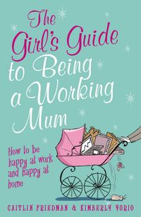 Produktbild: The Girl's Guide to Being a Working Mum