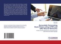 Produktbild: Accurately Forecasting Stock Prices using LSTM and GRU Neural Networks
