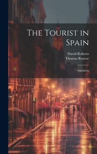 Bild vom Artikel The Tourist in Spain vom Autor Thomas Roscoe