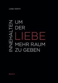 Produktbild: Innehalten um der Liebe mehr Raum zu geben