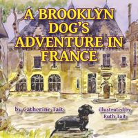 Produktbild: A Brooklyn Dog's Adventure in France (A Brooklyn Dog's Adventures, #1)
