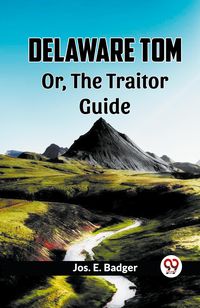 Produktbild: Delaware Tom Or, The Traitor Guide