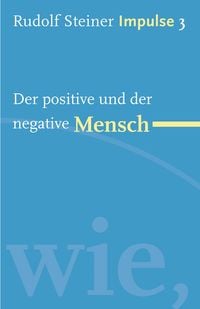 Bild vom Artikel Der positive und der negative Mensch vom Autor Rudolf Steiner