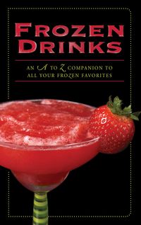 Produktbild: Frozen Drinks: An A to Z Companion to All Your Frozen Favorites