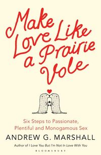 Produktbild: Marshall, A: Make Love Like a Prairie Vole