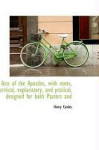 Produktbild: Acts of the Apostles, with Notes, Critical, Explanatory, and Pratical, Designed for Both Pastors and