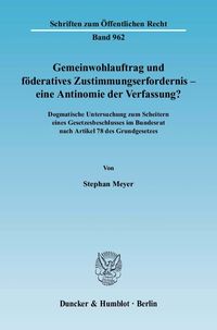 Bild vom Artikel Gemeinwohlauftrag und föderatives Zustimmungserfordernis - eine Antinomie der Verfassung? vom Autor Stephan Meyer