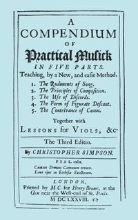 Produktbild: A Compendium of Practical Musick in Five Parts, Together with Lessons for Viols. [Music - Facsimile of 1678 Edition