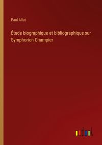 Produktbild: &Eacute;tude biographique et bibliographique sur Symphorien Champier