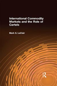 Produktbild: International Commodity Markets and the Role of Cartels