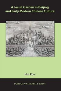 Produktbild: A Jesuit Garden in Beijing and Early Modern Chinese Culture
