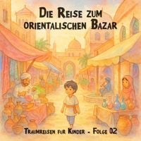 Produktbild: Die Reise zum orientalischen Bazar