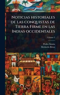 Produktbild: Noticias historiales de las conquistas de Tierra Firme en las Indias occidentales