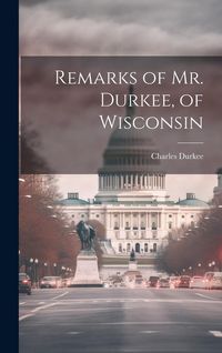 Produktbild: Remarks of Mr. Durkee, of Wisconsin