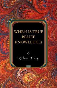 Produktbild: Foley, R: When Is True Belief Knowledge?