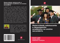Produktbild: Maternidade adolescente e desempenho acad&eacute;mico no ensino secund&aacute;rio