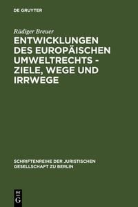 Produktbild: Entwicklungen des europ&auml;ischen Umweltrechts - Ziele, Wege und Irrwege