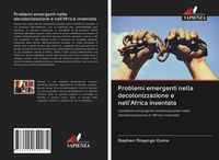 Produktbild: Problemi emergenti nella decolonizzazione e nell'Africa inventata