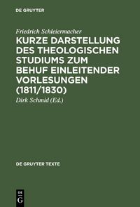 Produktbild: Kurze Darstellung des theologischen Studiums zum Behuf einleitender Vorlesungen (1811/1830)